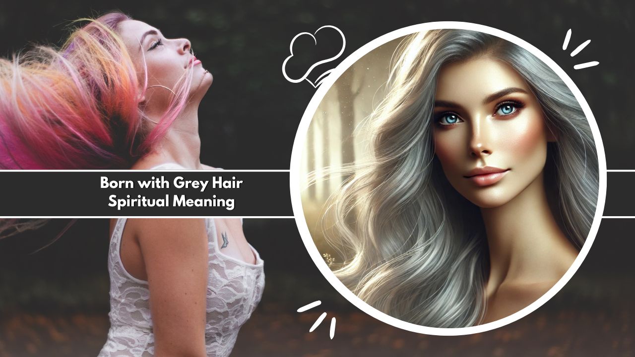 Born with Grey Hair Spiritual Meaning