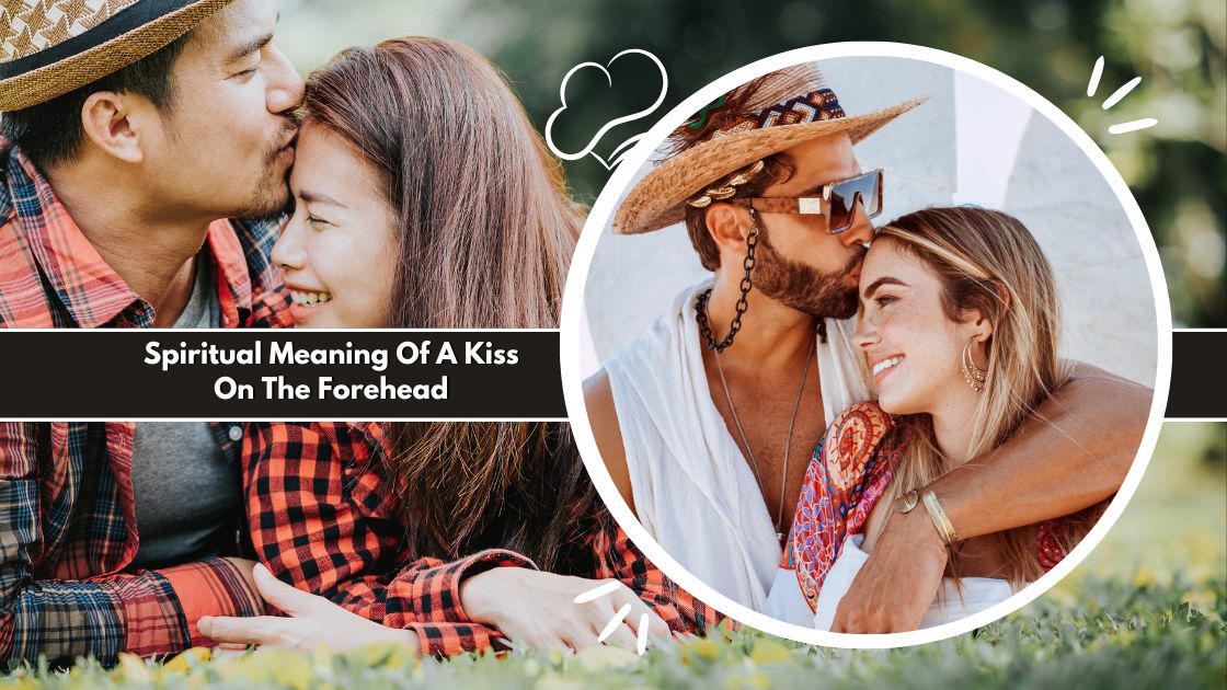 Spiritual Meaning Of A Kiss On The Forehead