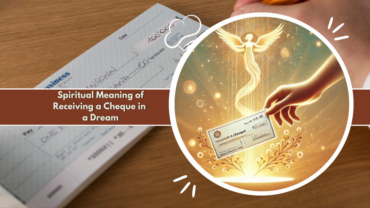 Spiritual Meaning of Receiving a Cheque in a Dream