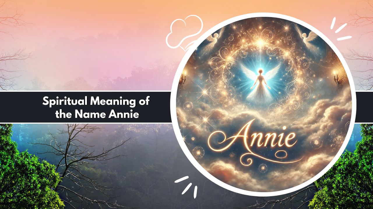 Spiritual Meaning of the Name Annie