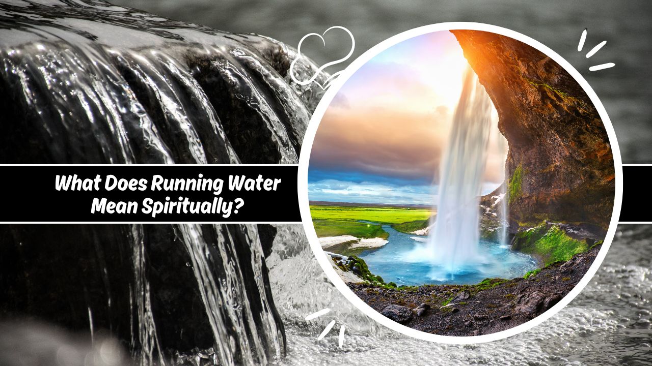 What Does Running Water Mean Spiritually?